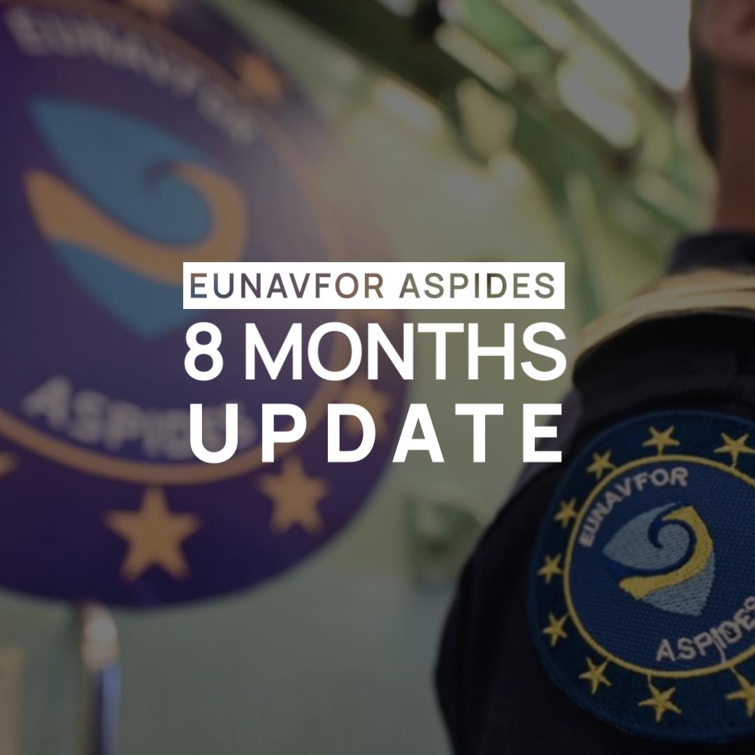 EUNAVFOR ASPIDES 8 months update
