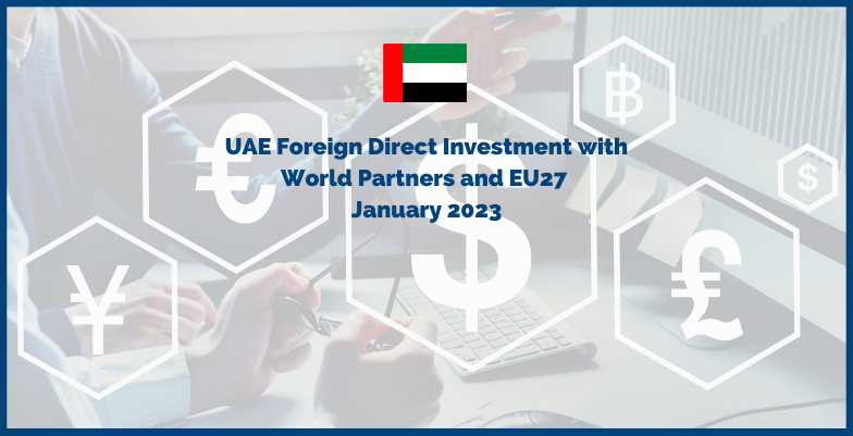 UAE Foreign Direct Investment with world partners and EU27 - January 2023