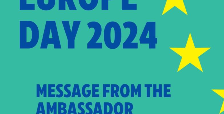 Europe Day 2024 - Message From the Ambassador