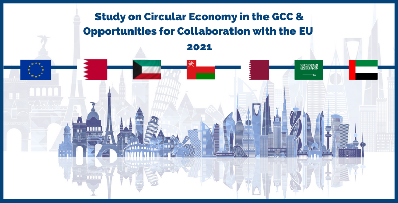 Study on Circular Economy in the GCC & Opportunities for Collaboration with the EU  2021